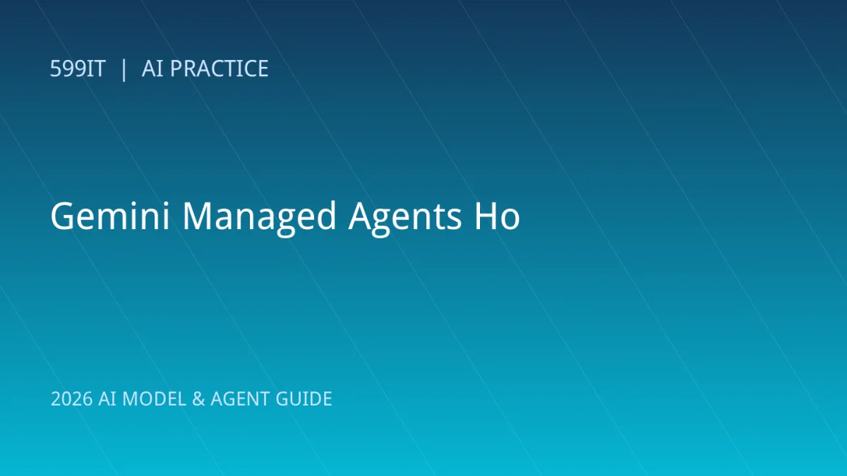 Gemini Managed Agents Hooks实战：在每次工具调用前加一道安全门